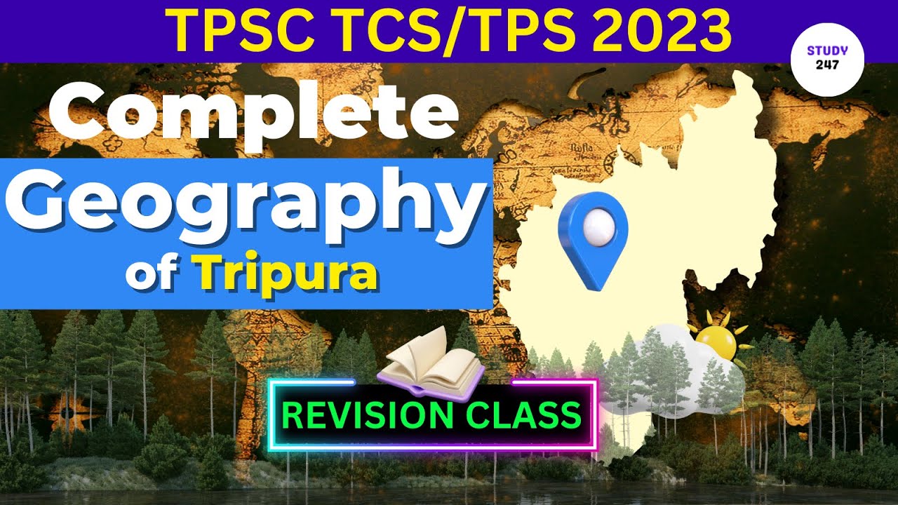 TTAADC, Complete Geography of Tripura 2024, GK Class for all Exams STUDY247