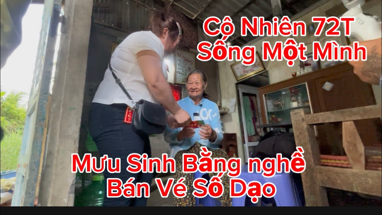   Cô Nhiên 72 Tuổi Sống Một Mình, Mưu Sinh Bằng Nghề Bán Vé Số Dạo. 
