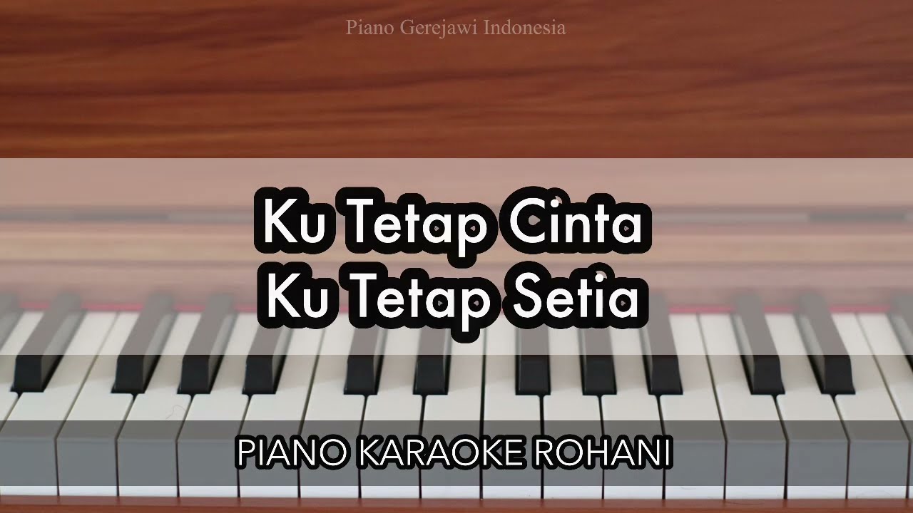 Ku Tetap Cinta Ku Tetap Setia | Piano Karaoke Rohani