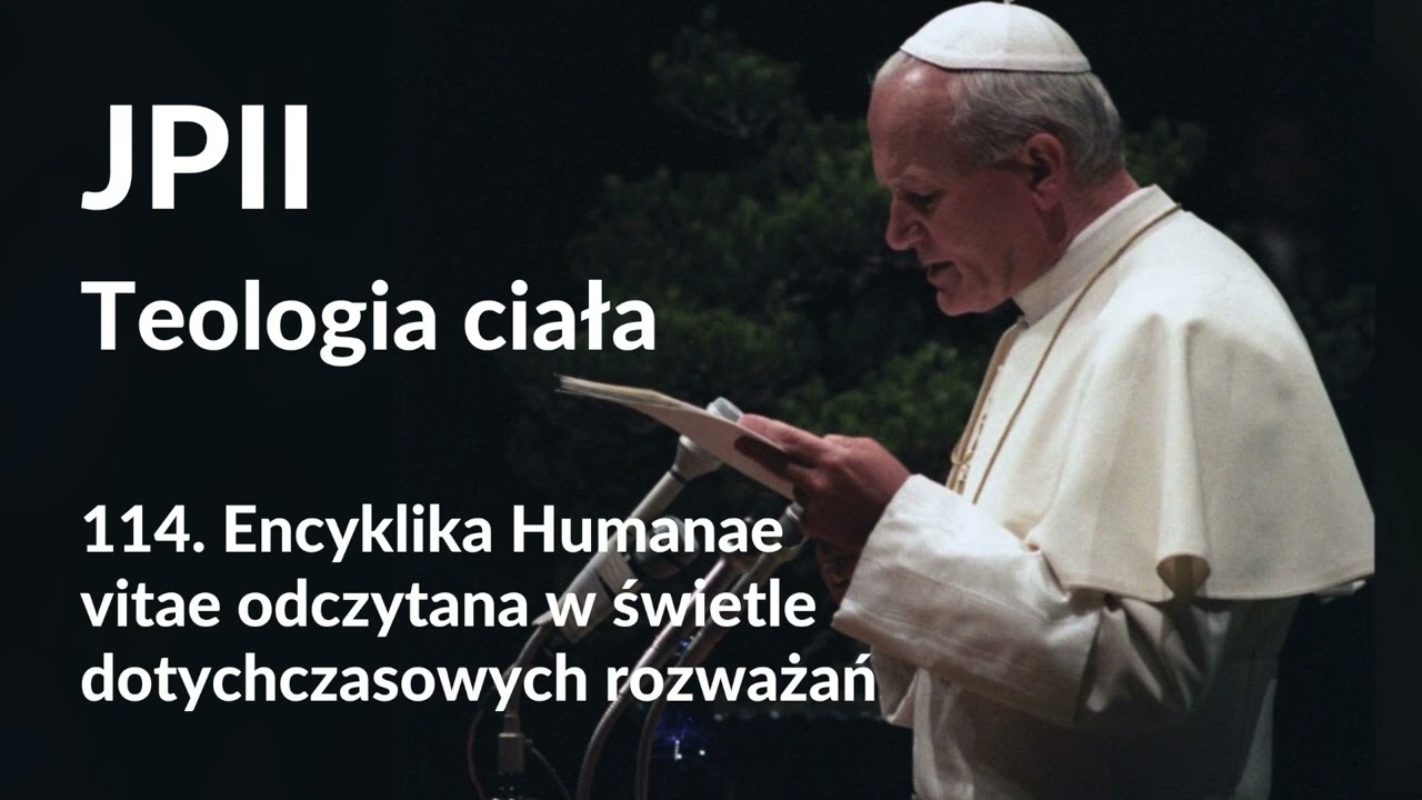 JPII,Teologia ciała: 114. Encyklika Humanae vitae odczytana w świetle dotychczasowych rozważań