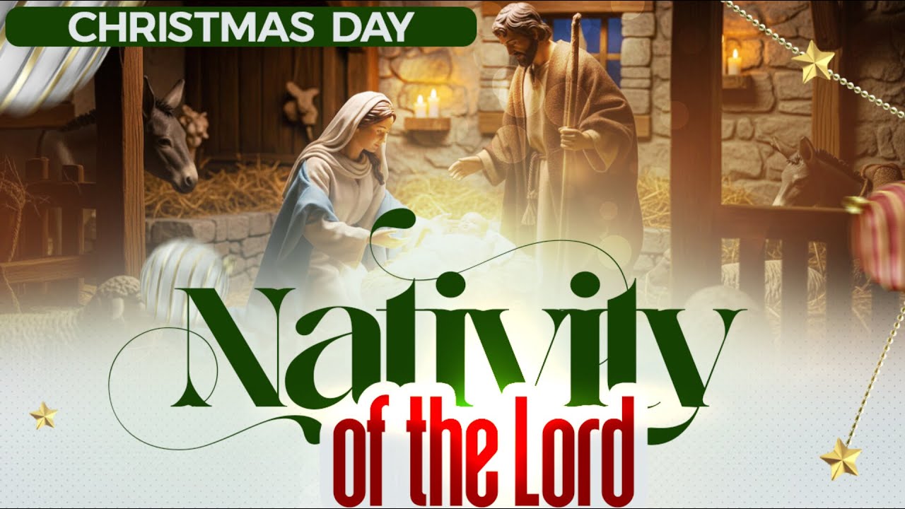 THE NATIVITY OF THE LORD (CHRISTMAS DAY)