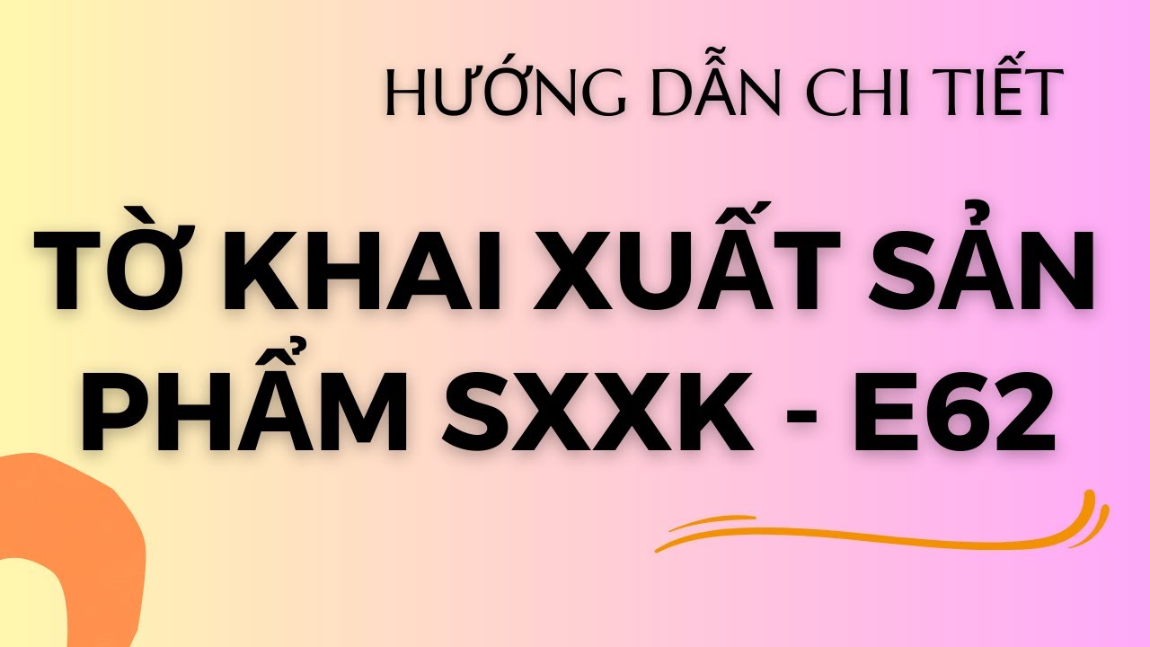 Chi tiết CÁCH KHAI TỜ KHAI XUẤT KHẨU SẢN PHẨM SXXK