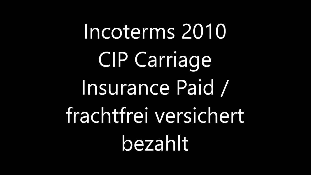 Incoterms 2010 - Multimodal - 4. CIP - Erklärung
