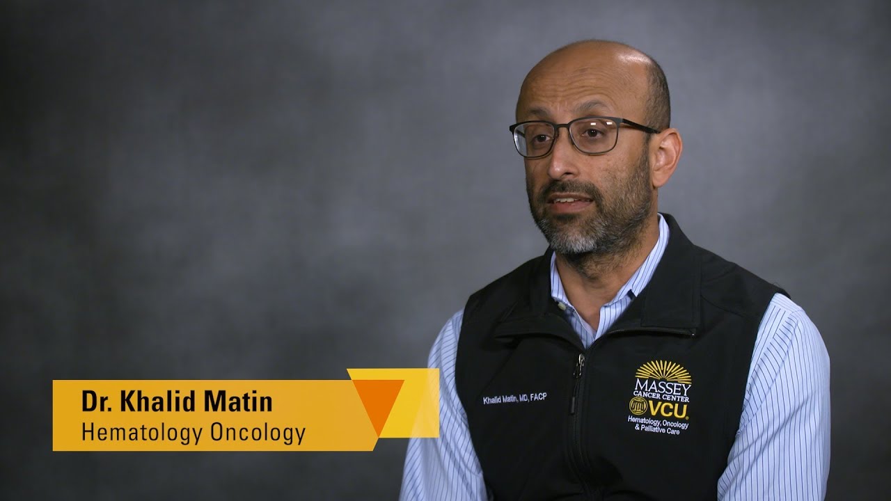 Dr. Khalid Matin, Hematology-Oncology, VCU Massey Cancer Center