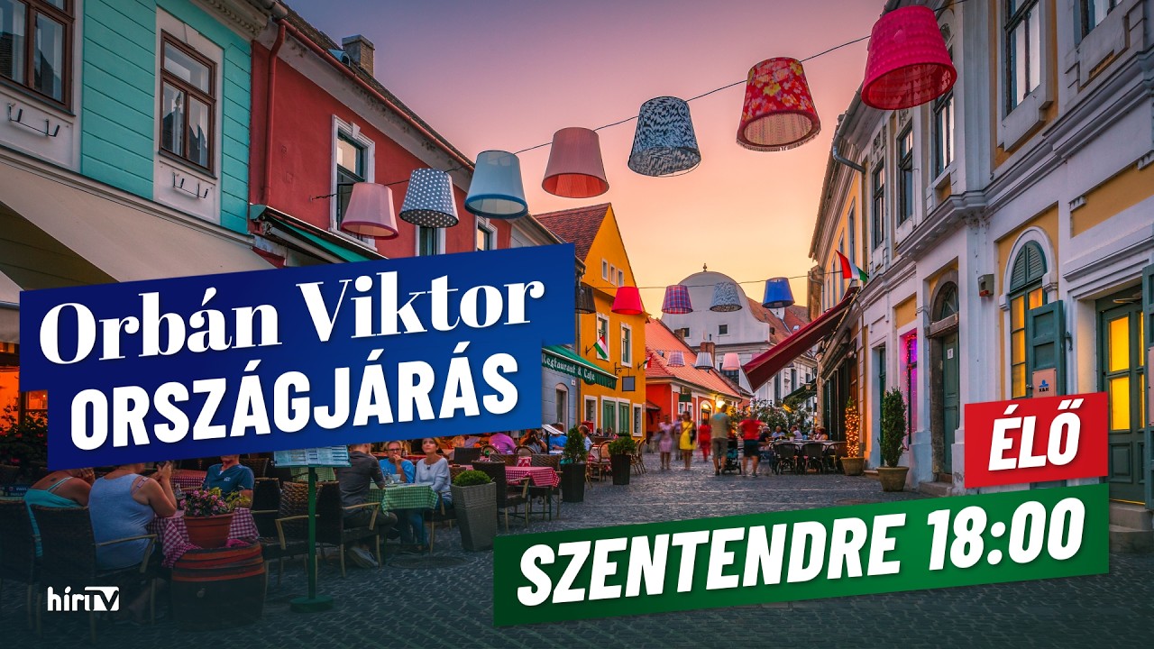 Orbán Viktor országjárása, Szentendre - élő közvetítés - HírTV