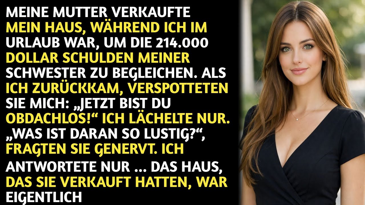 Meine Mutter verkaufte mein Haus, während ich im Urlaub war, um die 214.000 Dollar Schulden meiner 