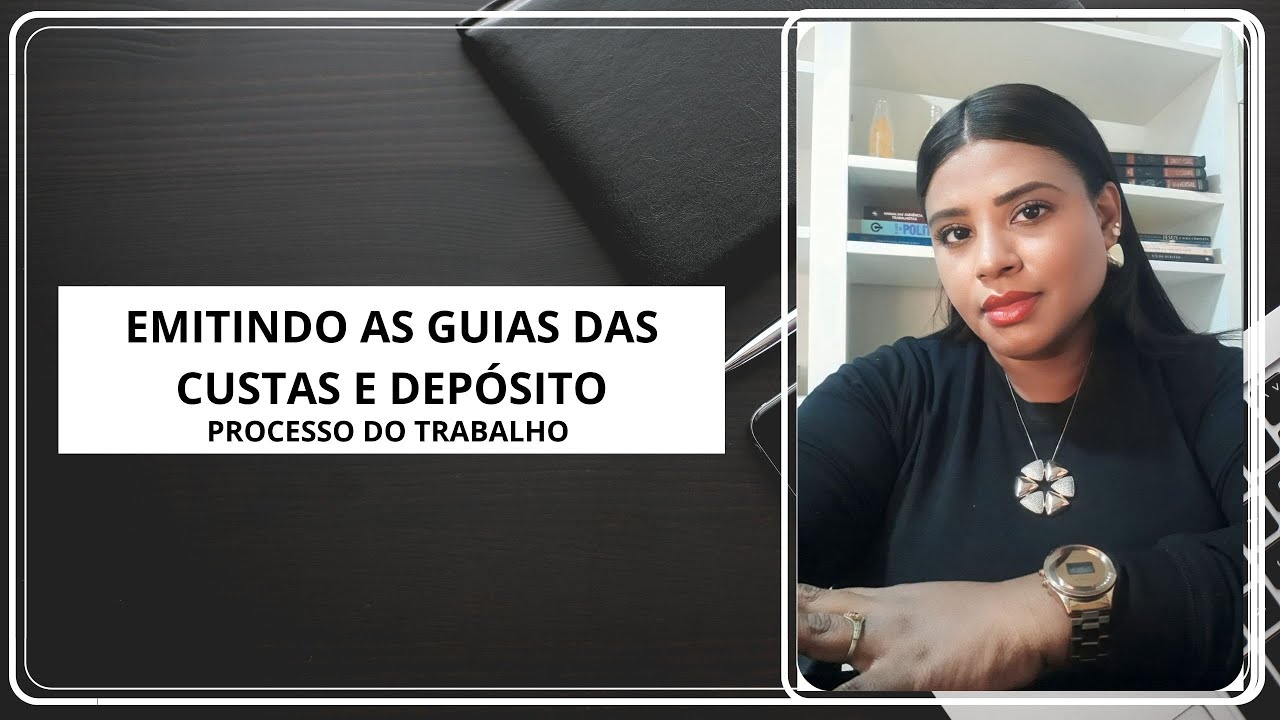 Aprenda a emitir as guias das custas e depósitos no processo do trabalho