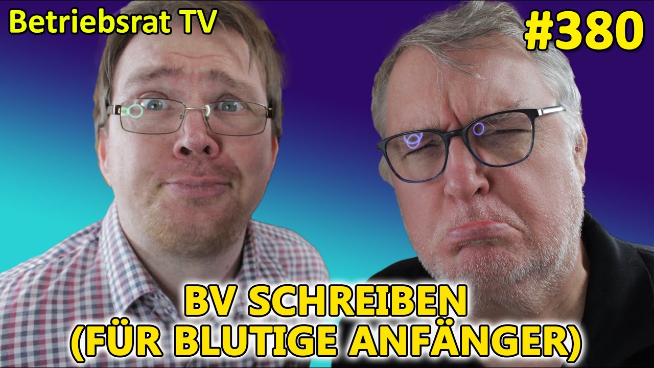 Betriebsvereinbarung schreiben (für blutige Anfänger) - Betriebsrat TV (Folge 380)