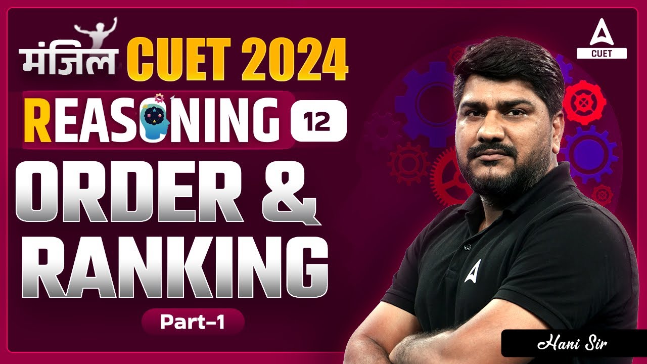 CUET 2024 General Test Reasoning | Order and Ranking | Part 1