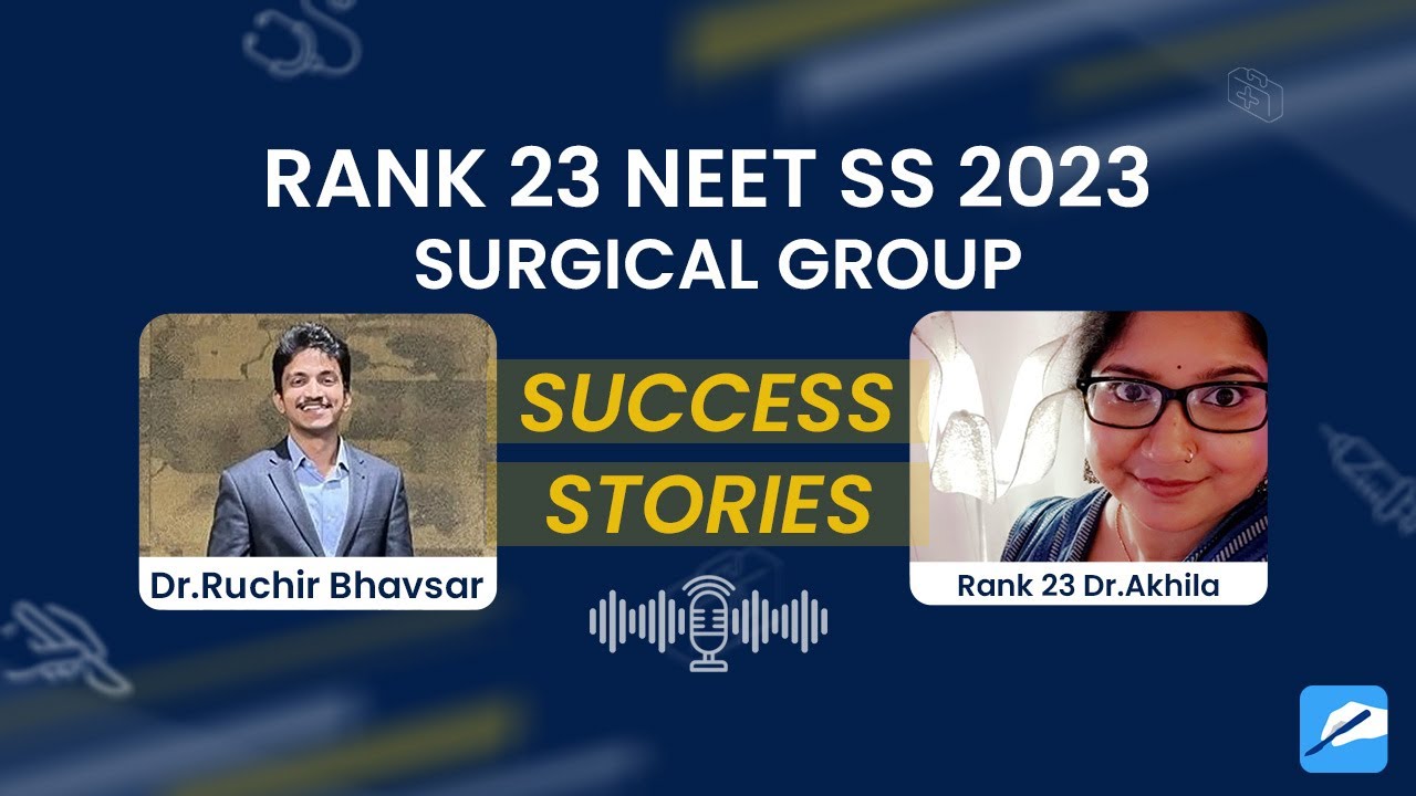 Success Stories NEET SS Sept '23 Rank 23 - Surgical Group - Dr. M. Akhila with Dr. Ruchir Bhavsar