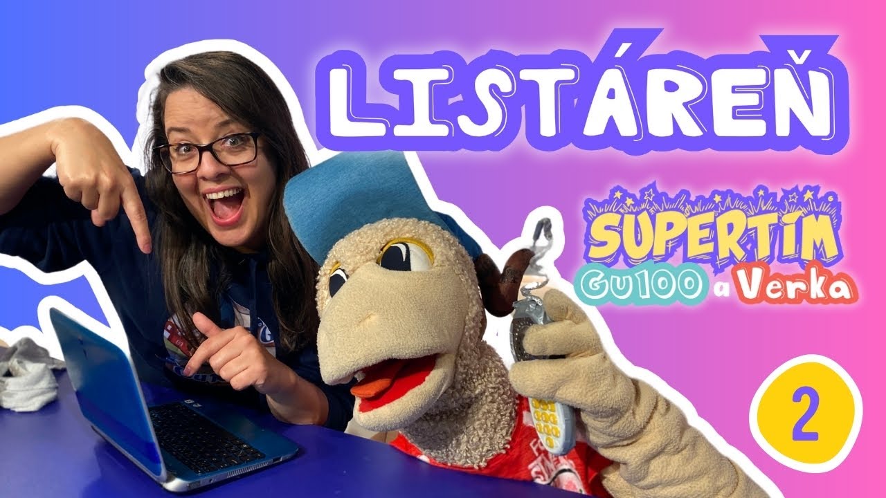 Listáreň (2) | SUPERTÍM Gu100 a Verka | Vedieť sa podeliť