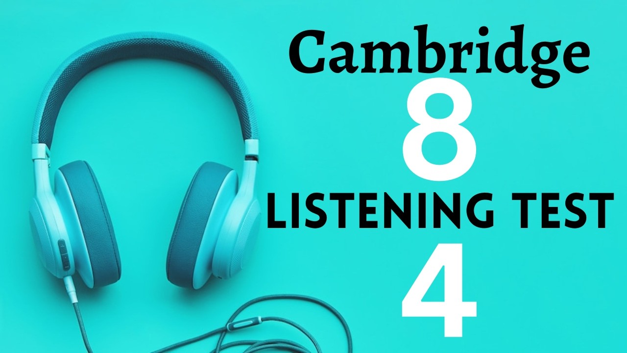 Cambridge IELTS 8 | Listening Test 4 | With Answers | HD