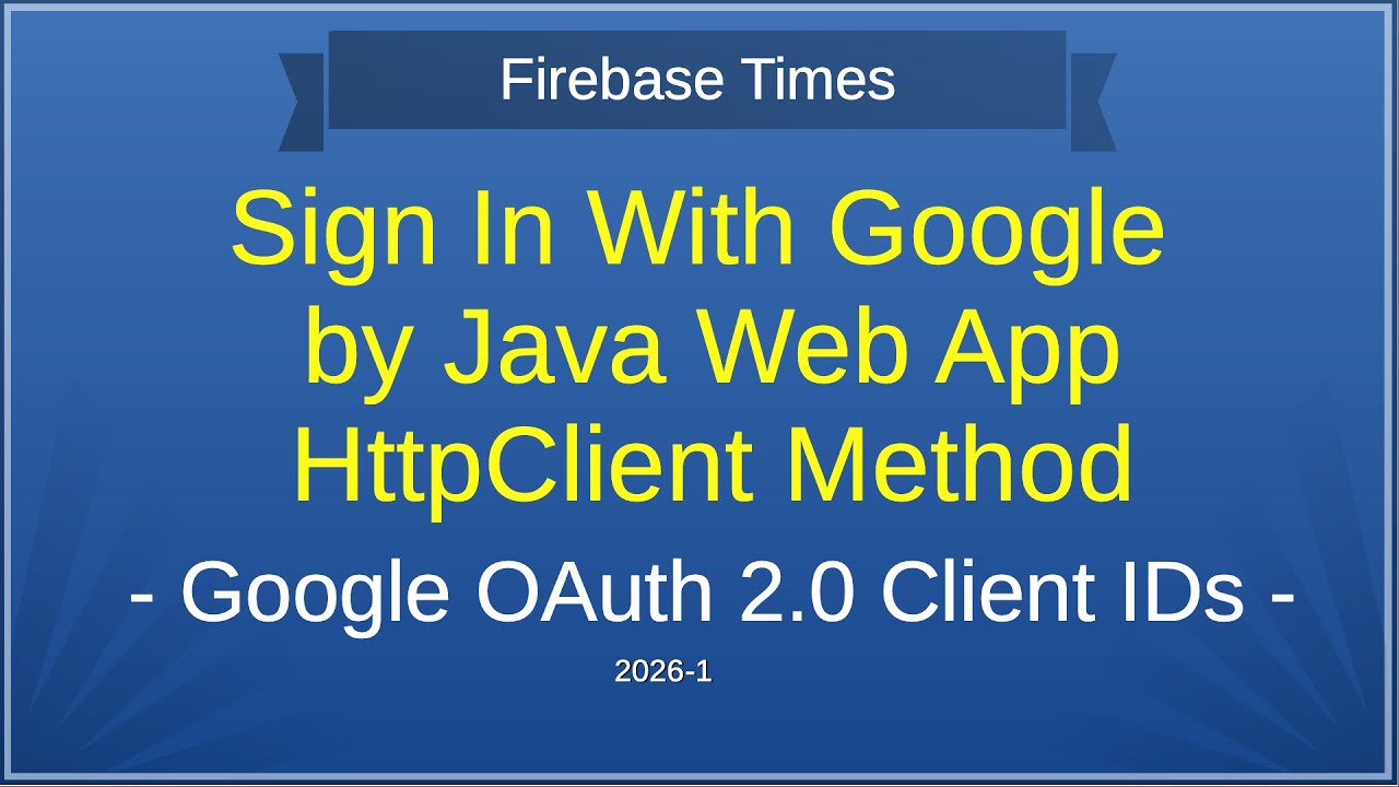 Sign in With Google by Java Web App & OAuth 2.0