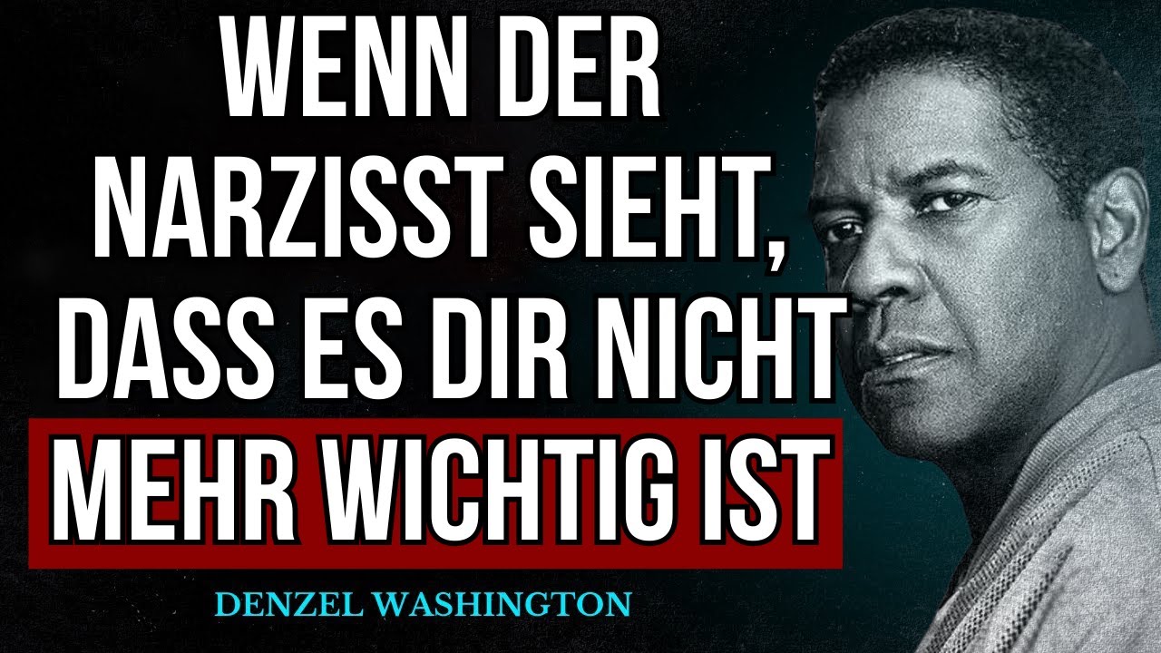 Was macht ein Narzisst, wenn er merkt, dass es dir egal ist? | Denzel Washington