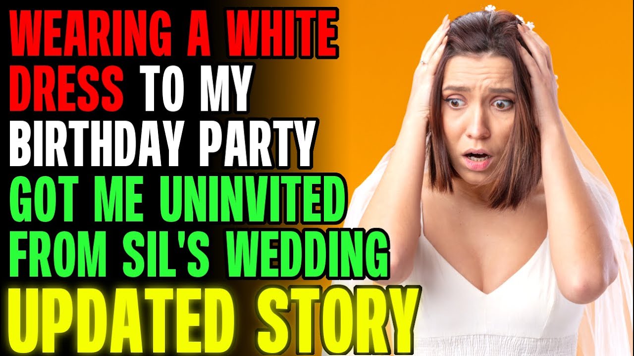 Wearing A White Dress To My Birthday Party Got Me UNINVITED From My SIL's Wedding r/Relationships