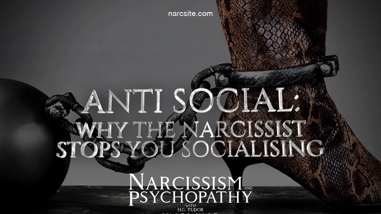 Anti-Social : Why the Narcissist Stops You From Socialising