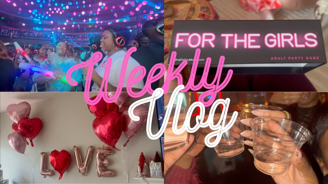 Weekly Vlog #9: A Valentine's 💕 Week for the GURLS