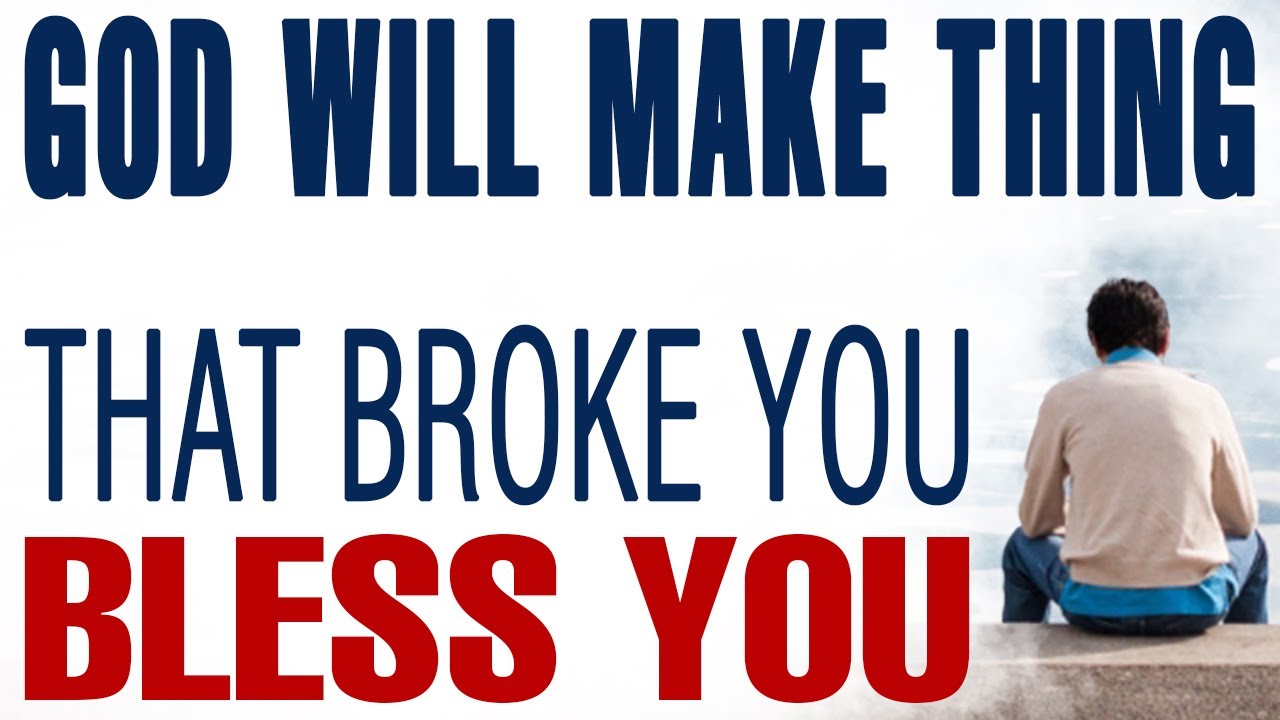 GOD IS ABOUT TO MAKE THE THING THAT BROKE YOU BLESS YOU — CHRISTIAN MOTIVATION