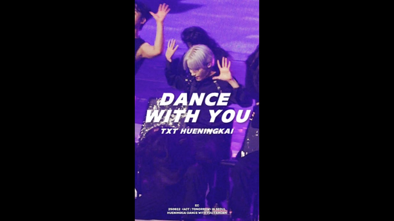 [4K60P] 250822 ACT:TOMORROW IN SEOUL D1 & D2 - DANCE WITH YOU (TXT HUENINGKAI FANCAM)