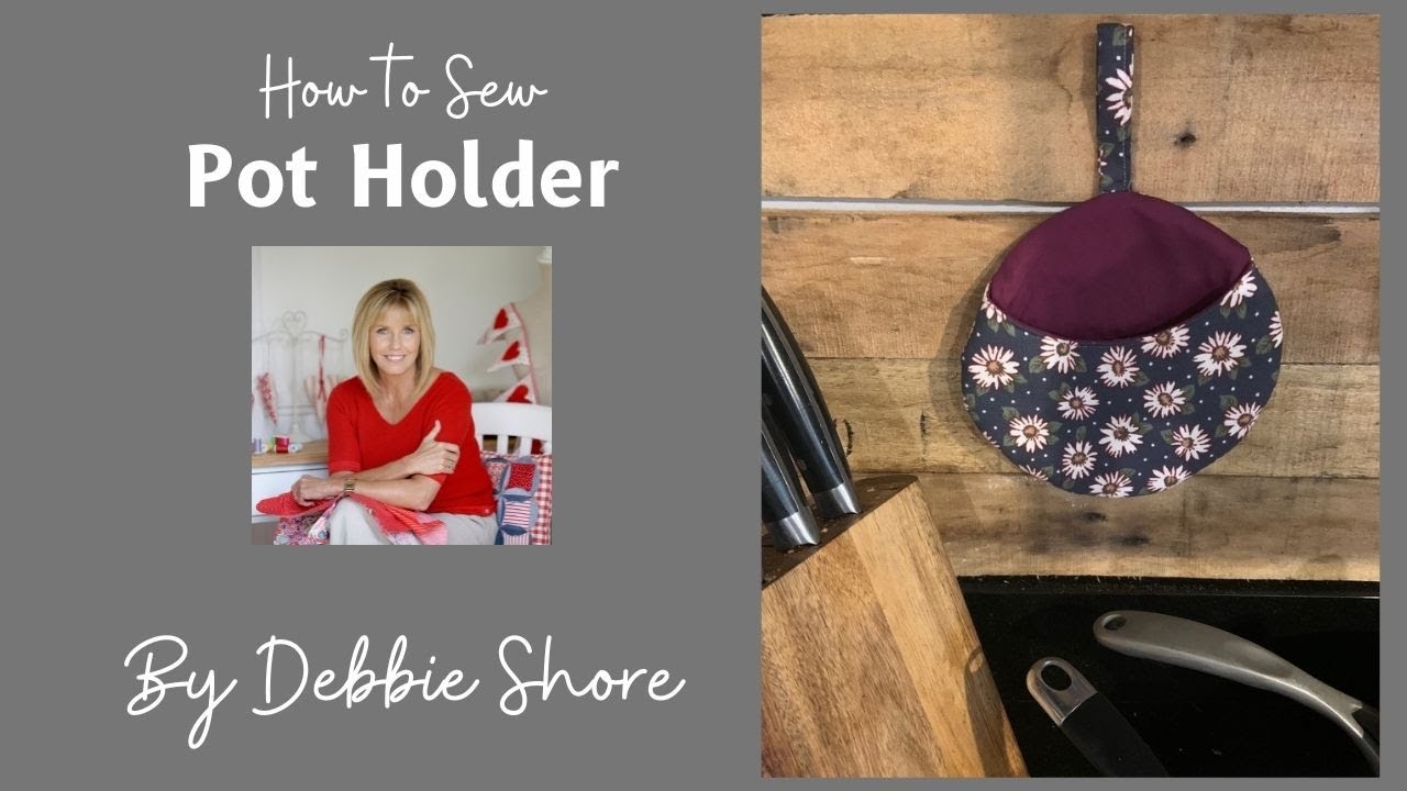 How to sew a simple pot holder by Debbie Shore
