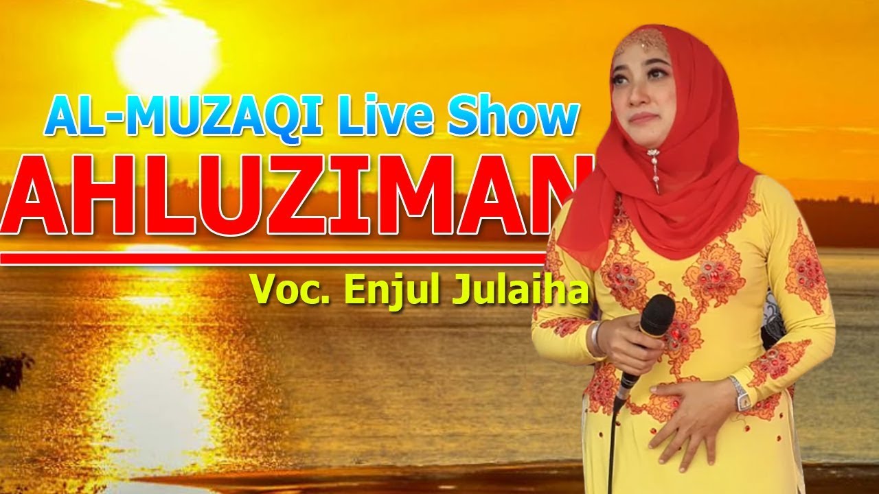 Ahluziman - Enjul Julaiha | Al-Muzaqi Live Show