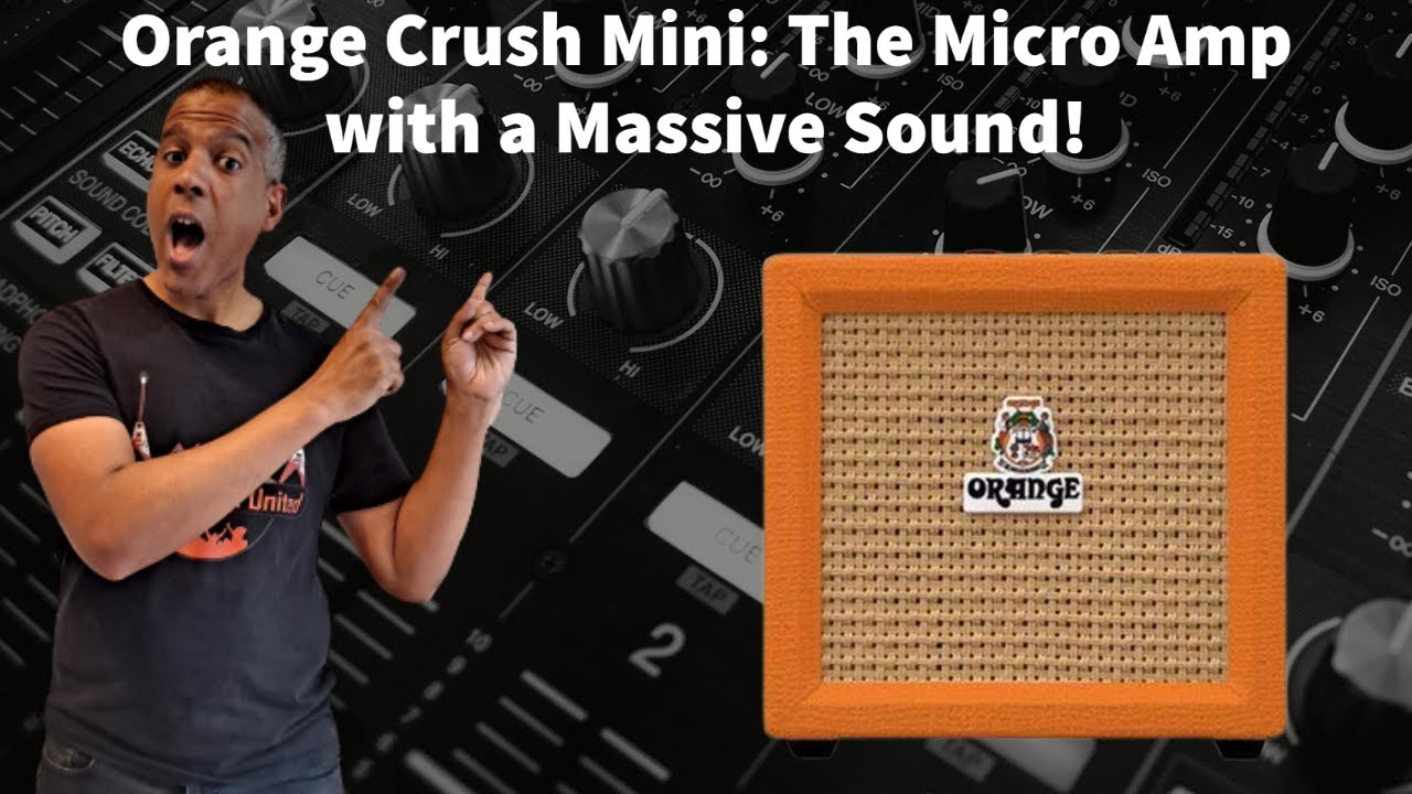 Orange Crush Mini: The Best and Most Affordable Practice Amp!