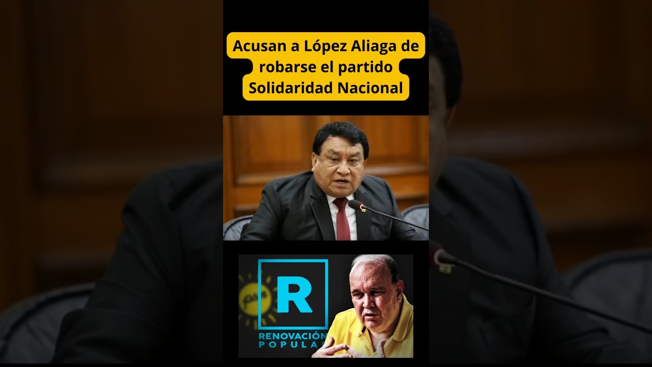 Acusan a L&oacute;pez Aliaga de apropiarse de Solidaridad Nacional