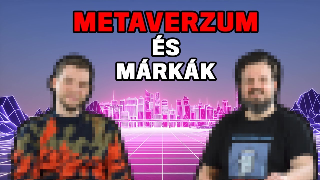 Metaverzum &eacute;s Nagy M&aacute;rk&aacute;k tal&aacute;lkoz&aacute;sa - S02E14