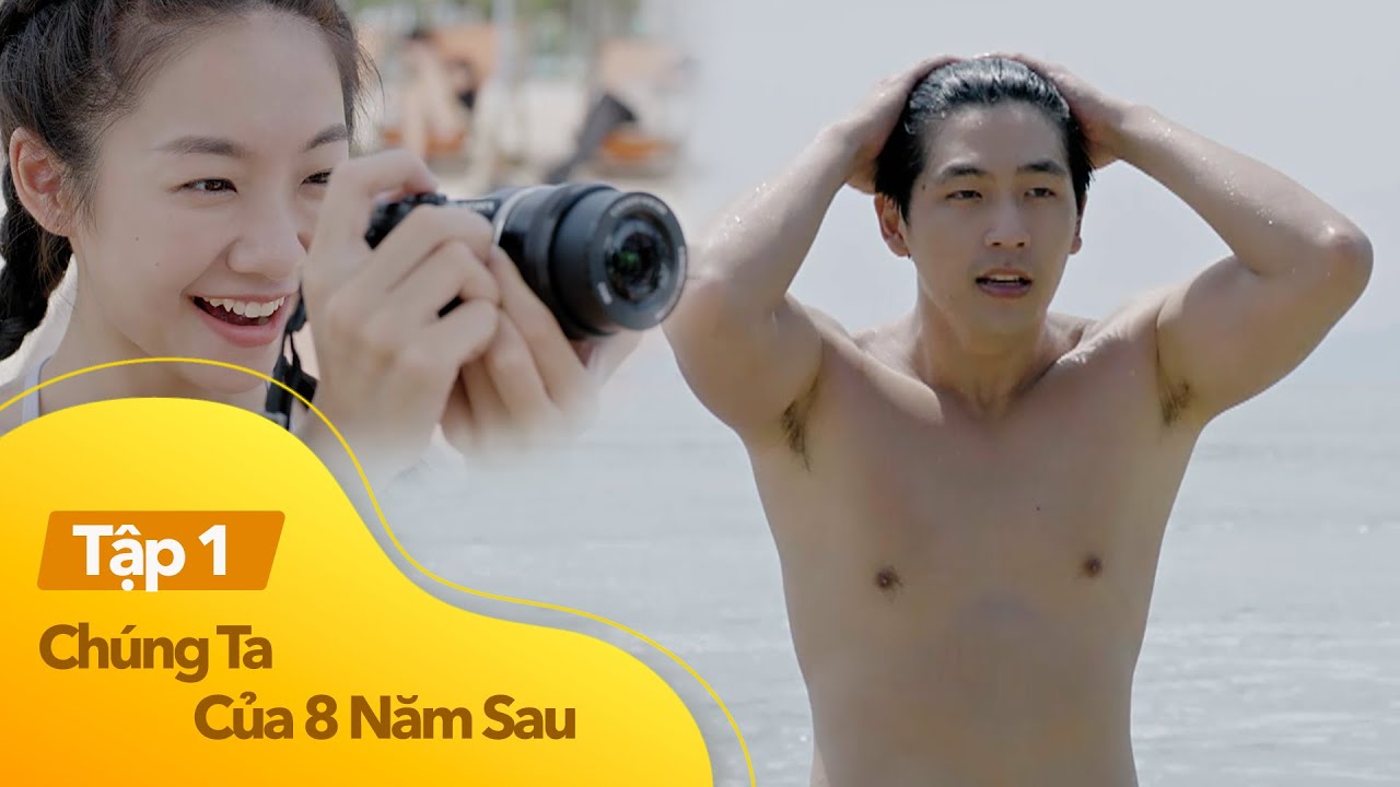 Chúng Ta Của. 8 Năm Sau tập 1 (p1) | Dương trố mắt ngắm trai, tưởng trai đẹp 