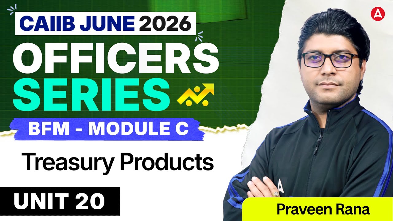 CAIIB June 2026 | CAIIB BFM Module C | BFM UNIT 20 Treasury Products | Praveen Rana