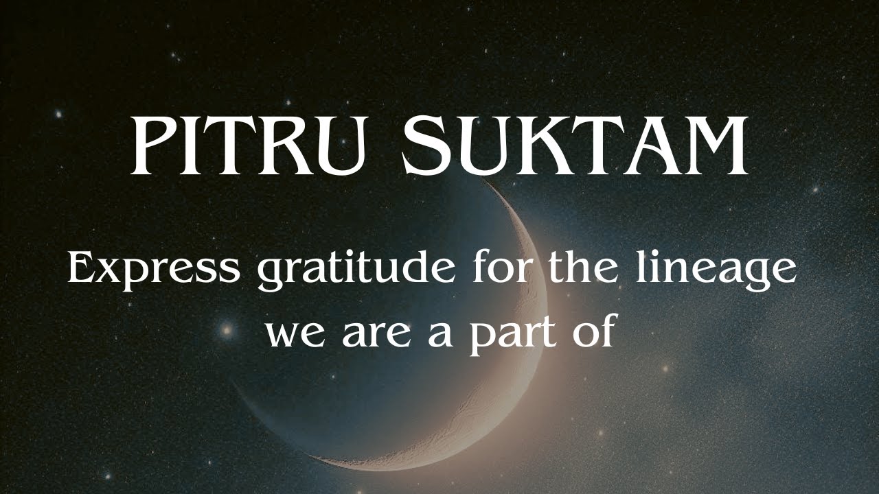 “Pitru Suktam: Get a Blessings of our Forefathers”