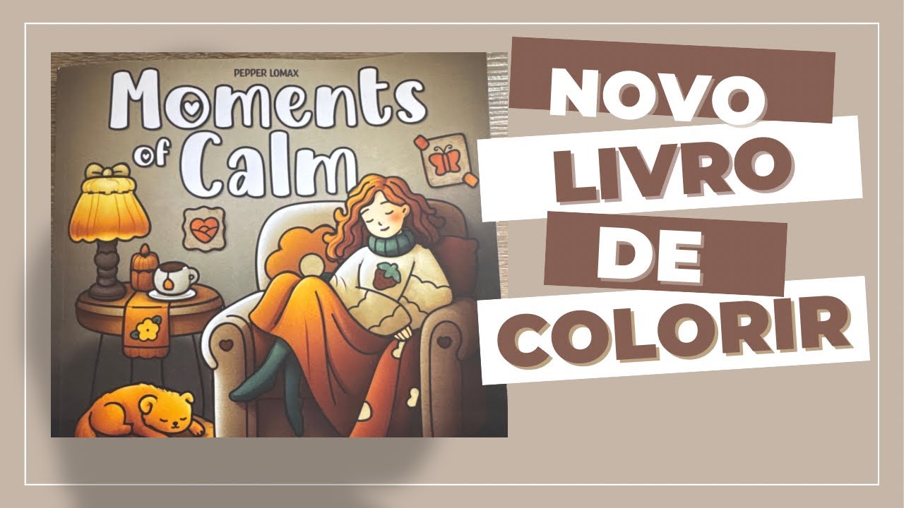 Moments of Calm, o livro de Colorir super relaxante!