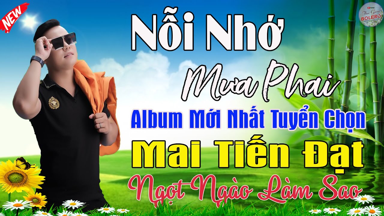 Nối Nhớ Mưa Phai, Ngỏ Lời Yêu, Phụ Tình - Mai Tiến Đạt💞 LK Nhạc Rumba, Mới Xuất Bản, Ngọt Lịm Tim