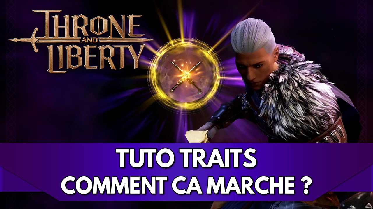 Throne and Liberty Tuto FR : les Traits, comment ça marche ?