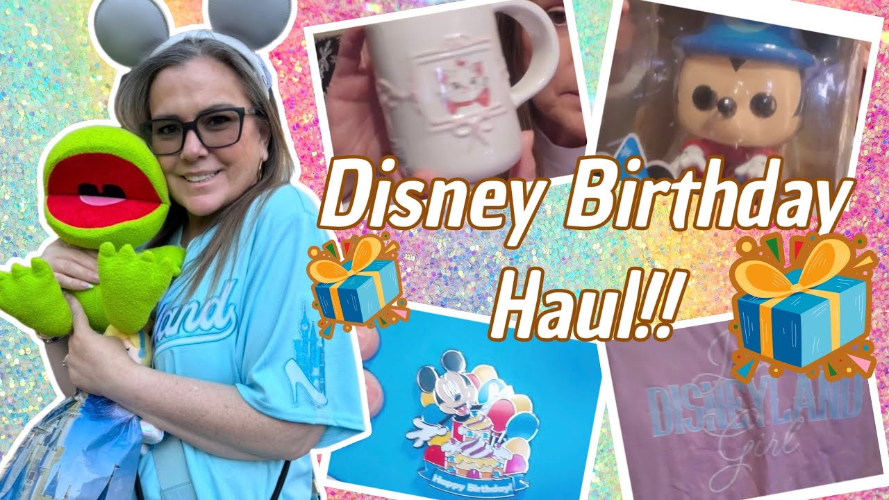 Disney Birthday Haul- everything I bought at Disneyland and all my Birthday gifts.