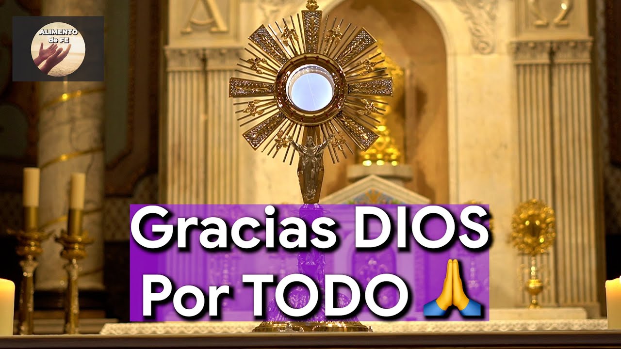 Oración para AGRADECER a DIOS por la VIDA, la FAMILIA y los Amigos | 10 Minutos en el Santísimo