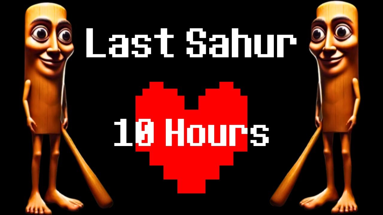 Last Sahur 10 Hours