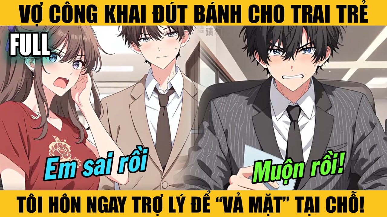 Full | Vợ Công Khai Đút Bánh Cho Trai Trẻ, Tôi Hôn Ngay Trợ Lý Để 