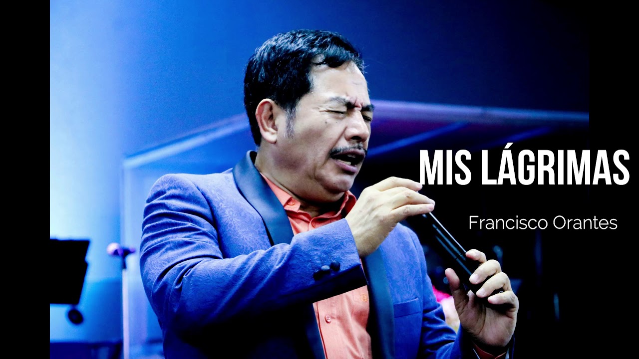 Mis Lagrimas | Francisco Orantes