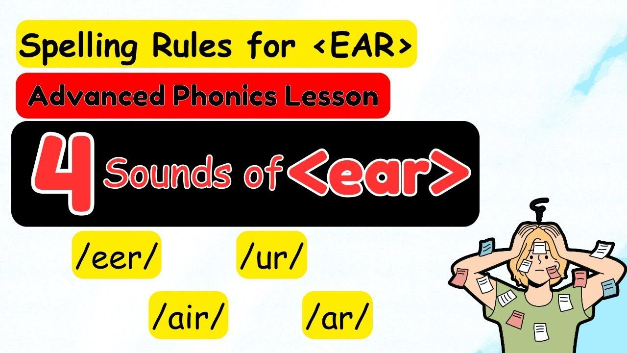 4 Sounds of EAR/ Spelling Rules for Phonogram EAR/ Tips to Teach Kids