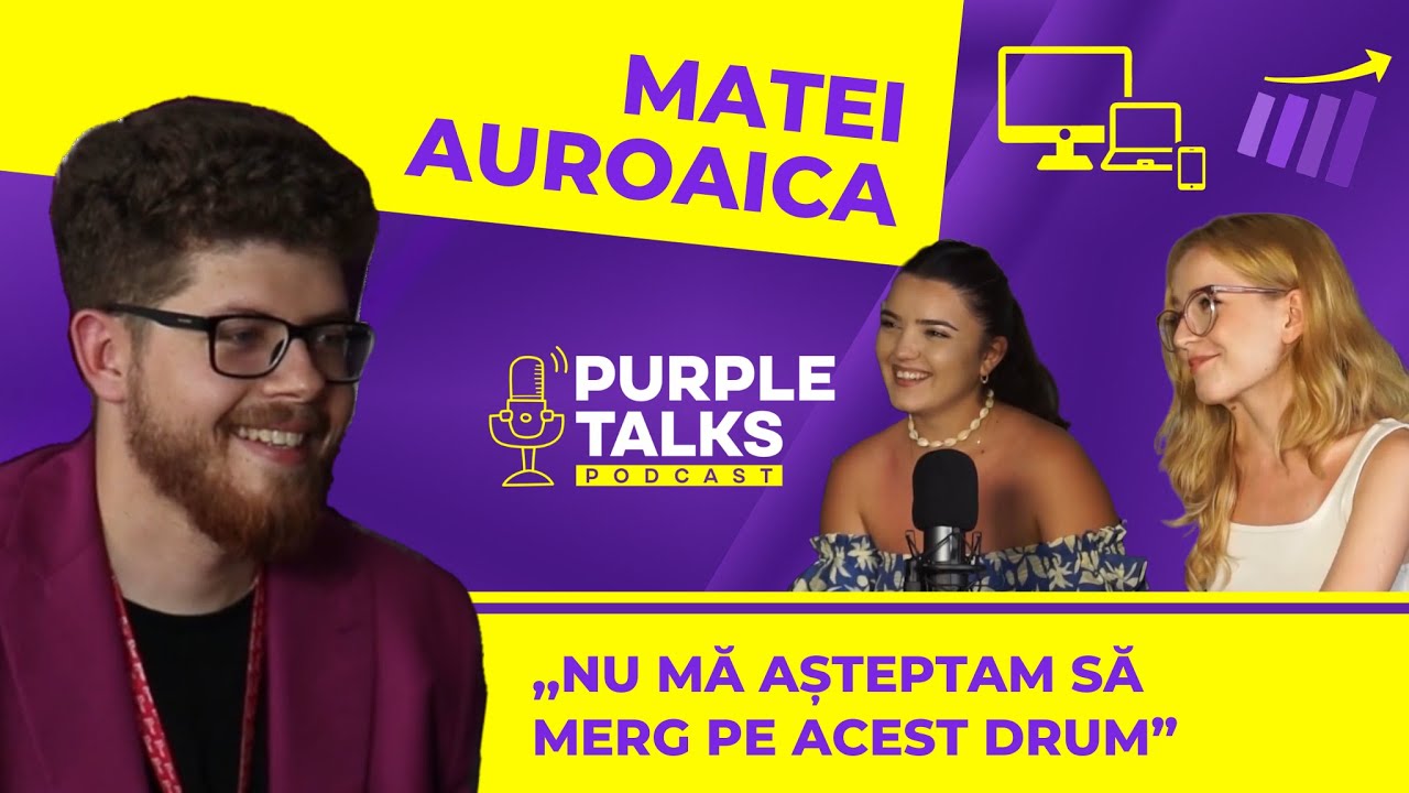 Podcast PurpleTalks #7 cu Matei Auroaica
