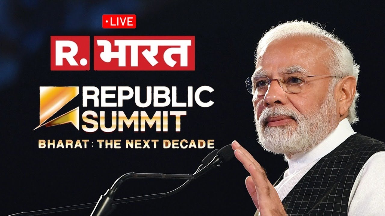 LIVE: PM Shri Narendra Modi addresses the #RepublicSummit, BHARAT: THE NEXT DECADE.