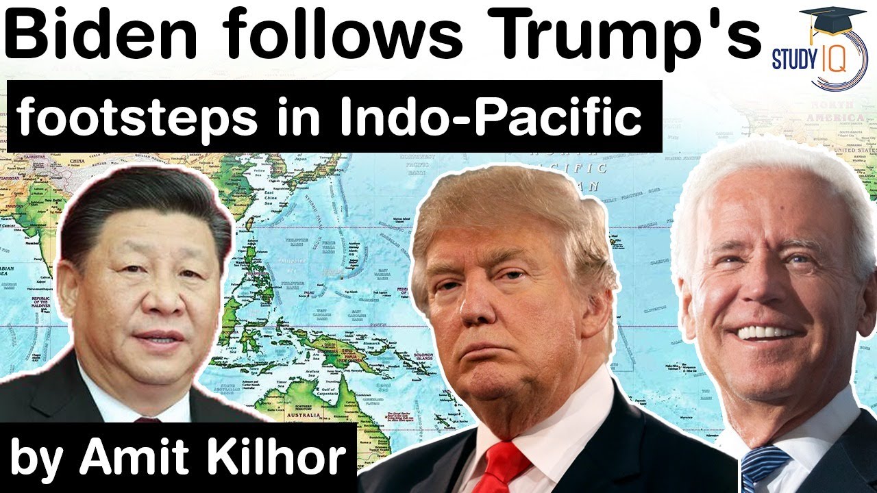 Indo Pacific Strategy of Biden Administration - Comparison with Trump's China Policy - Role of QUAD