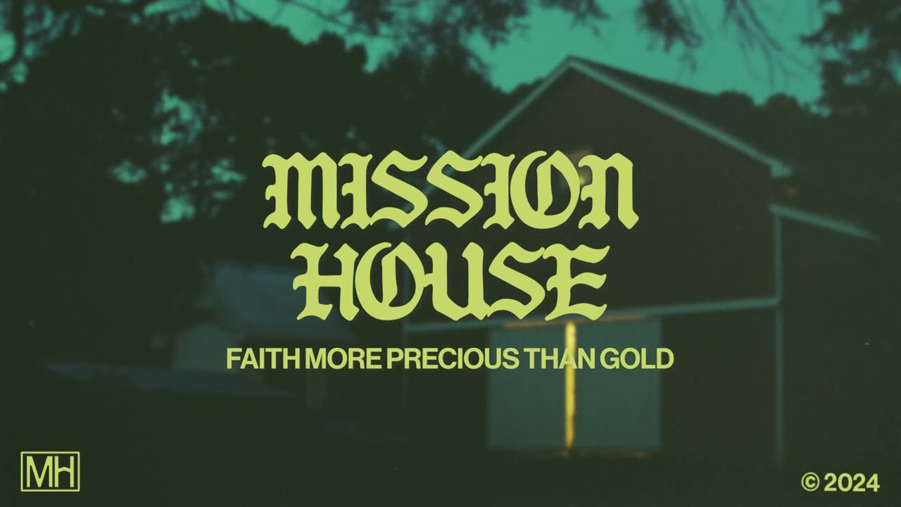 Faith More Precious Than Gold - Mission House (Official Audio Video)