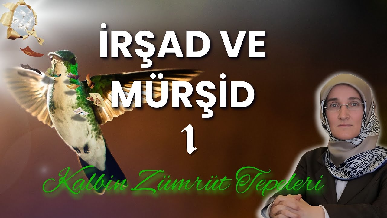 EMİNE EROĞLU İLE KALBİN ZÜMRÜT TEPELERİ - İRŞAD VE MÜRŞİD