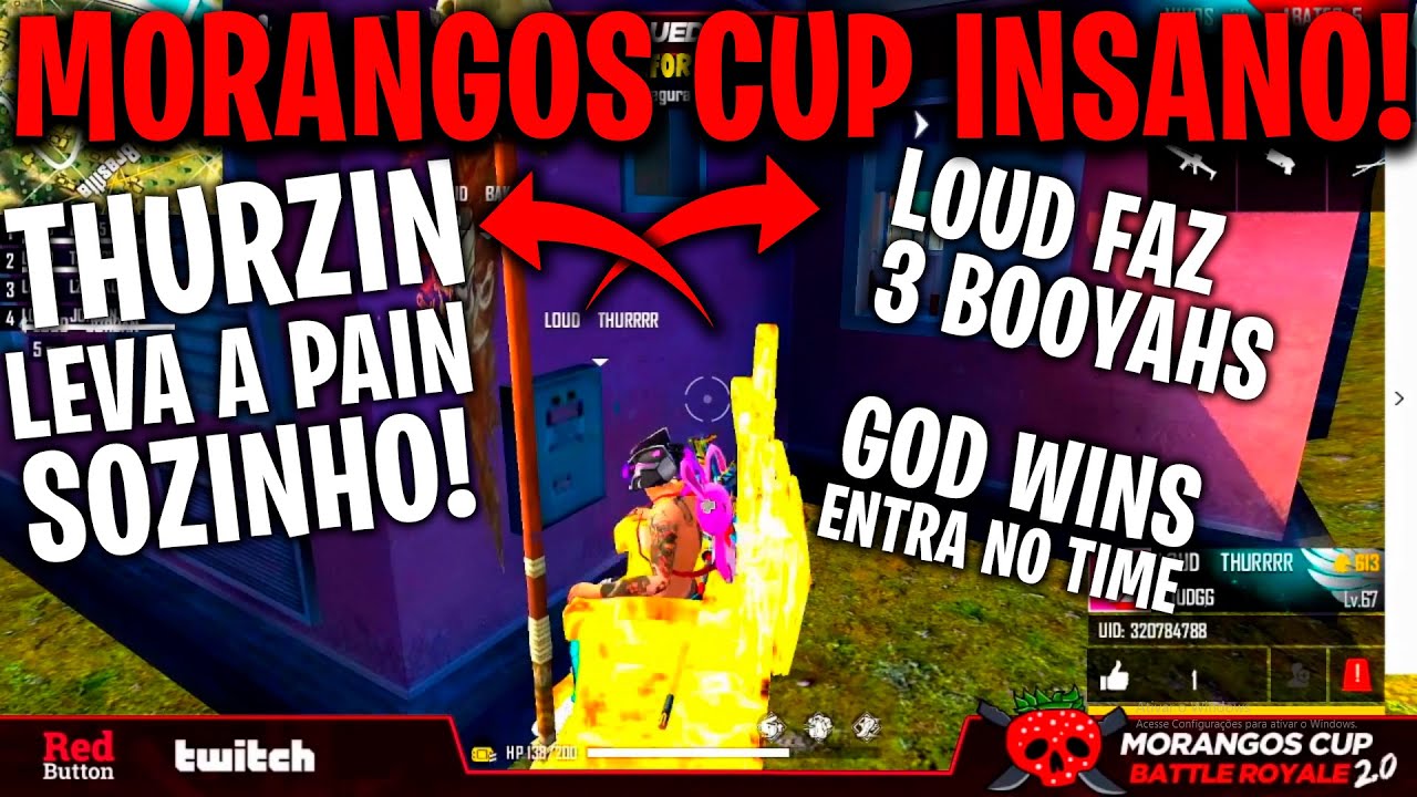 MORANGOS CUP - THURZIN LEVA A FAZ O P SOZINHO, LOUD FAZ 3 BOOYAHS, PAIN FAZ 2 BOOAYHS, GOD JOGANDO?