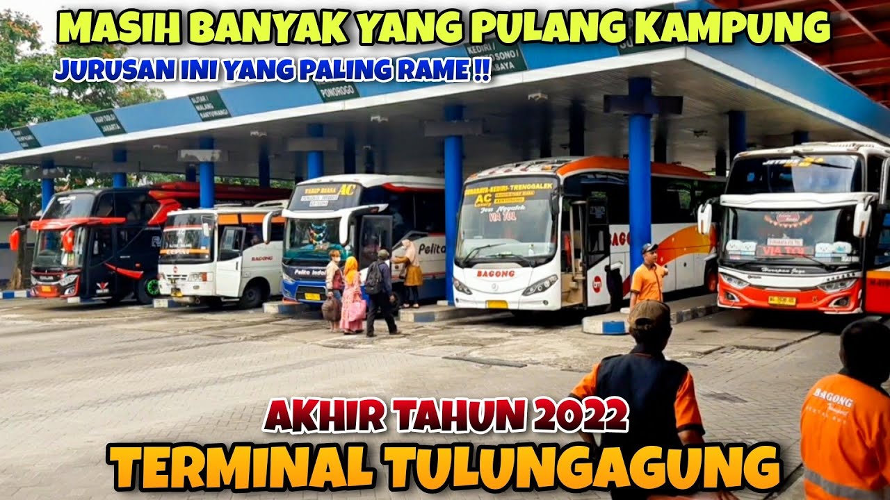 Masih BANYAK yang MUDIK!! Akhir Tahun 2022 di TERMINAL Gayatri TULUNGAGUNG||Harapan Jaya,BAGONG
