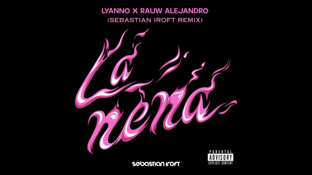 Lyanno, Rauw Alejandro - La Nena (SEBASTIAN IROFT REMIX)