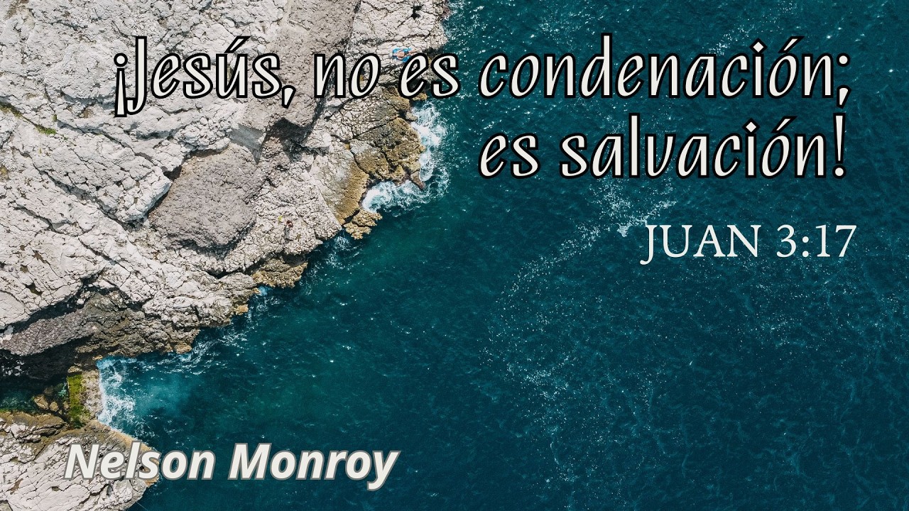 ¡Jesús, no es condenación; es salvación!  | Nelson Monroy