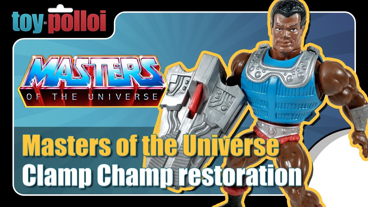 Vintage MOTU Clamp Champ restoration - Toy Polloi